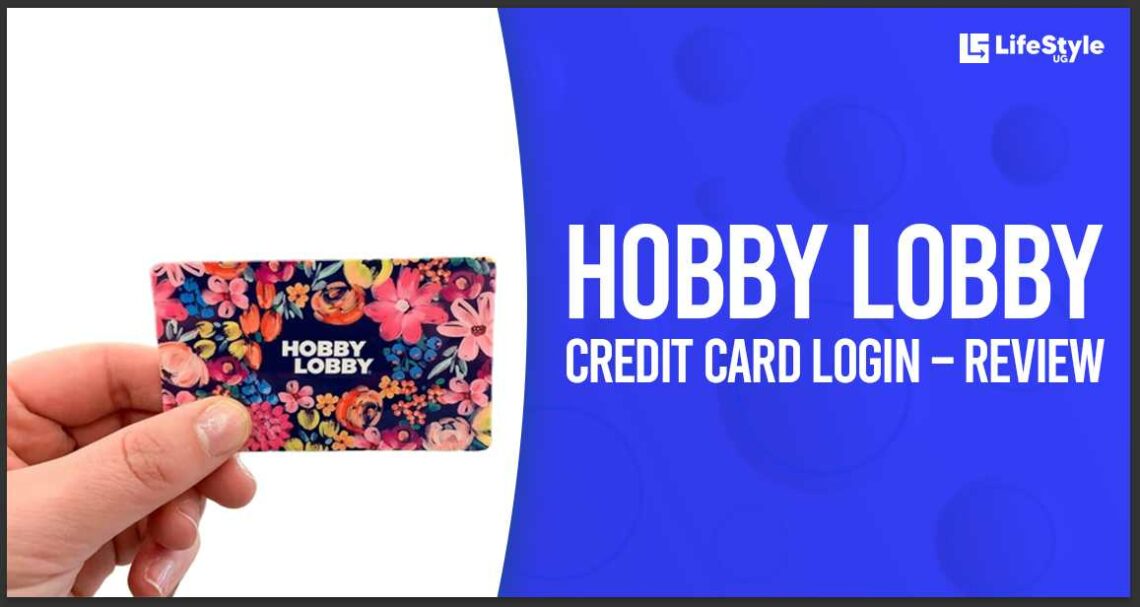 Hobby Lobby Credit Card Login Ultimate Review 2023